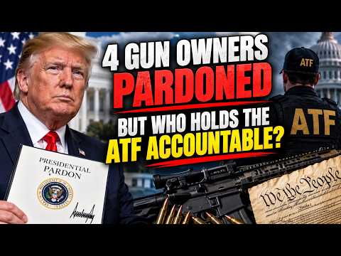 Trump Pardons 4 Gun Owners — The ATF Question Isn’t Over