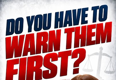 DO you have to warn them FIRST?