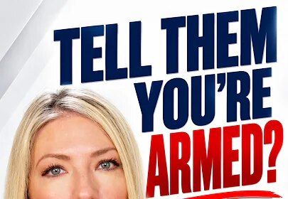 SHOULD YOU TELL THEM YOU’RE ARMED?