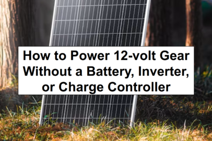 How to Power 12-volt Gear Without a Battery, Inverter, or Charge Controller
