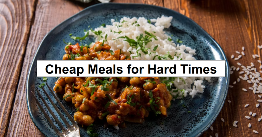 Cheap Meals for Hard Times – reThinkSurvival.com