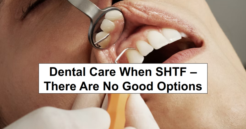 Dental Care When SHTF – There Are No Good Options – reThinkSurvival.com