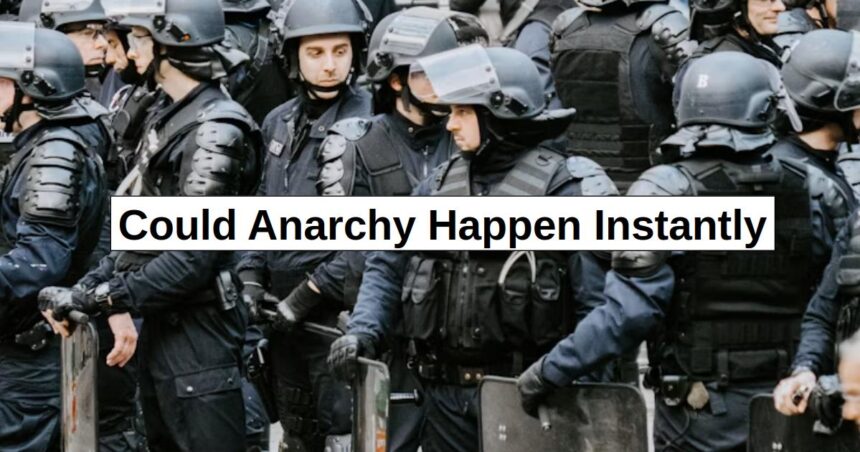 Could Anarchy Happen Instantly? – reThinkSurvival.com