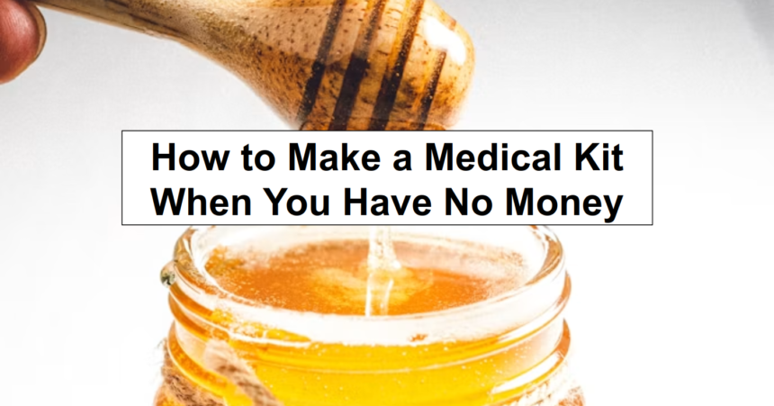 How to Make a Medical Kit When You Have No Money – reThinkSurvival.com